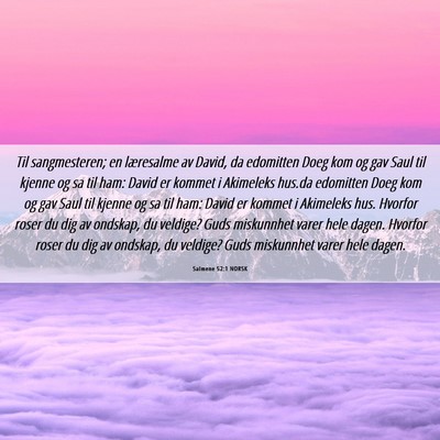 Picture 06 - Salmene 52:1 NORSK - Til sangmesteren; en læresalme av David, da - Bible Verse Picture
