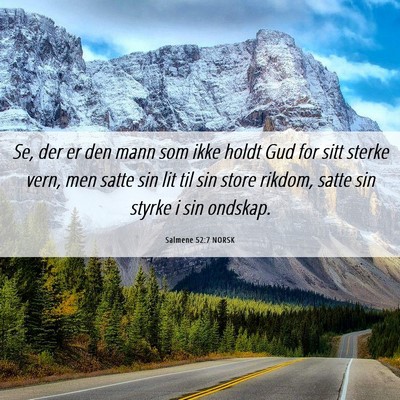 Picture 06 - Salmene 52:7 NORSK - Se, der er den mann som ikke holdt Gud for sitt - Bible Verse Picture