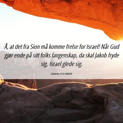 Picture 06 - Salmene 53:6 NORSK - Å, at det fra Sion må komme frelse for Israel! - Bible Verse Picture