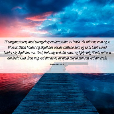 Picture 06 - Salmene 54:1 NORSK - Til sangmesteren, med strengelek; en læresalme - Bible Verse Picture
