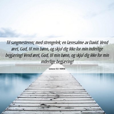 Picture 06 - Salmene 55:1 NORSK - Til sangmesteren; med strengelek; en læresalme - Bible Verse Picture