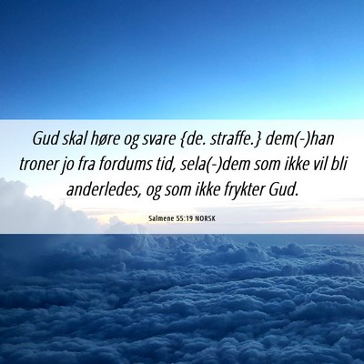 Picture 06 - Salmene 55:19 NORSK - Gud skal høre og svare {de. straffe.} dem(-)han - Bible Verse Picture