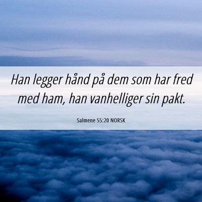 Picture 06 - Salmene 55:20 NORSK - Han legger hånd på dem som har fred med ham, - Bible Verse Picture