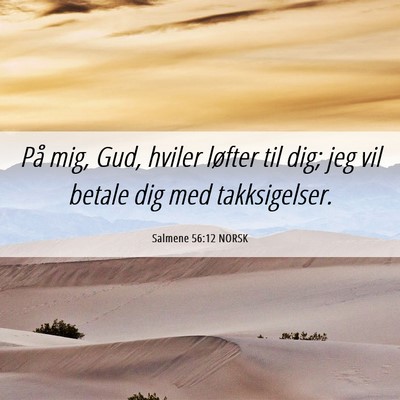 Picture 06 - Salmene 56:12 NORSK - På mig, Gud, hviler løfter til dig; jeg vil - Bible Verse Picture