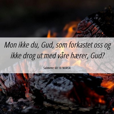 Picture 06 - Salmene 60:10 NORSK - Mon ikke du, Gud, som forkastet oss og ikke drog - Bible Verse Picture