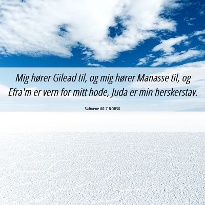 Picture 06 - Salmene 60:7 NORSK - Mig hører Gilead til, og mig hører Manasse til, - Bible Verse Picture