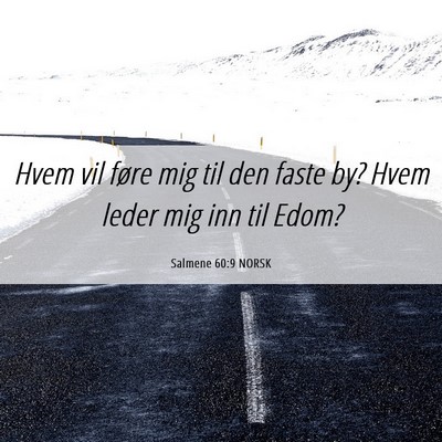Picture 06 - Salmene 60:9 NORSK - Hvem vil føre mig til den faste by? Hvem leder - Bible Verse Picture