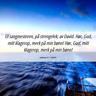 Picture 06 - Salmene 61:1 NORSK - Til sangmesteren, på strengelek; av David. Hør, - Bible Verse Picture