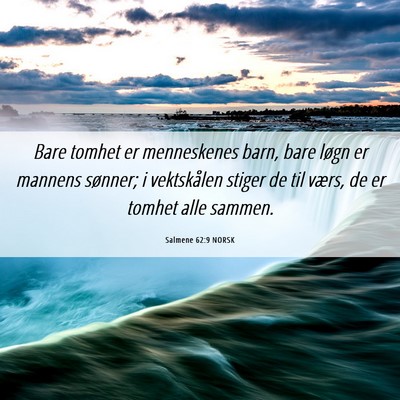 Picture 06 - Salmene 62:9 NORSK - Bare tomhet er menneskenes barn, bare løgn er - Bible Verse Picture
