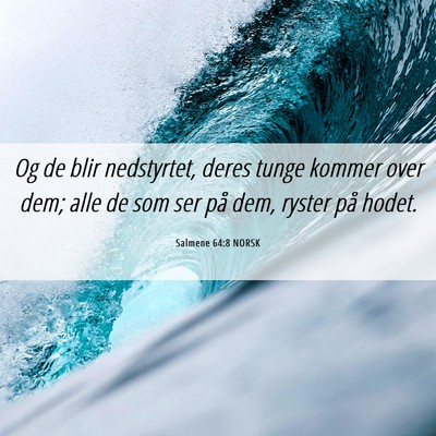 Picture 06 - Salmene 64:8 NORSK - Og de blir nedstyrtet, deres tunge kommer over - Bible Verse Picture