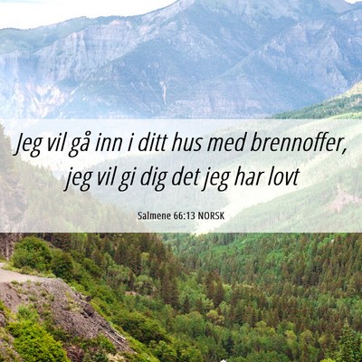 Picture 06 - Salmene 66:13 NORSK - Jeg vil gå inn i ditt hus med brennoffer, jeg - Bible Verse Picture