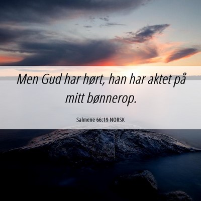 Picture 06 - Salmene 66:19 NORSK - Men Gud har hørt, han har aktet på mitt - Bible Verse Picture