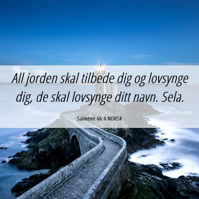 Picture 06 - Salmene 66:4 NORSK - All jorden skal tilbede dig og lovsynge dig, de - Bible Verse Picture