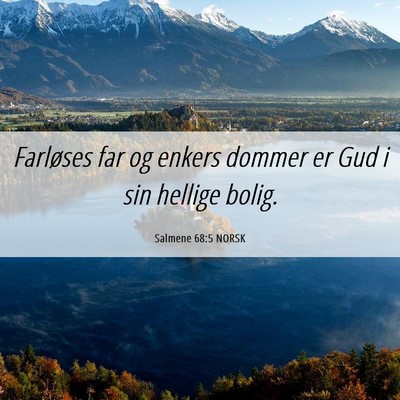 Picture 06 - Salmene 68:5 NORSK - Farløses far og enkers dommer er Gud i sin - Bible Verse Picture
