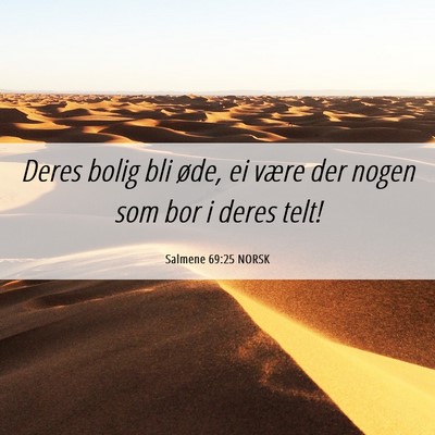 Picture 06 - Salmene 69:25 NORSK - Deres bolig bli øde, ei være der nogen som bor - Bible Verse Picture