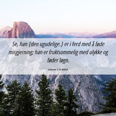 Picture 06 - Salmene 7:14 NORSK - Se, han {den ugudelige.} er i ferd med å føde - Bible Verse Picture