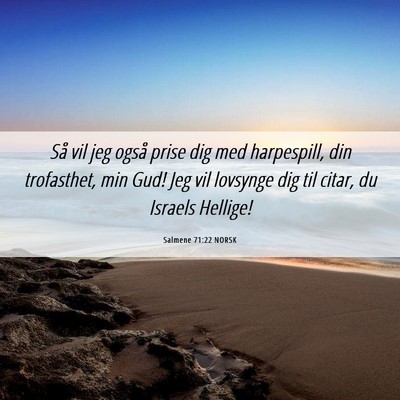 Picture 06 - Salmene 71:22 NORSK - Så vil jeg også prise dig med harpespill, din - Bible Verse Picture