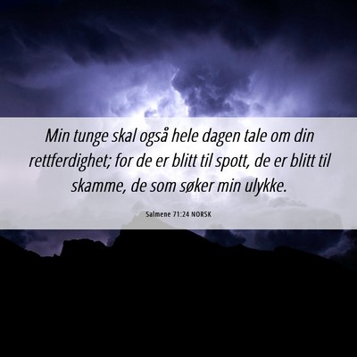 Picture 06 - Salmene 71:24 NORSK - Min tunge skal også hele dagen tale om din - Bible Verse Picture