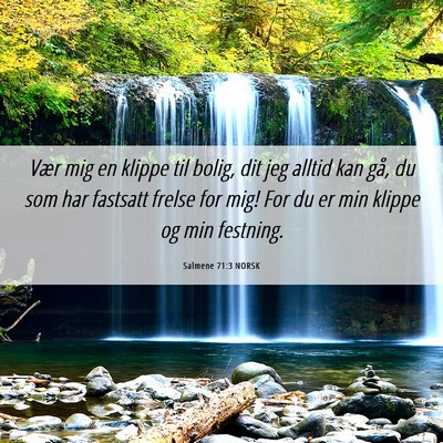 Picture 06 - Salmene 71:3 NORSK - Vær mig en klippe til bolig, dit jeg alltid kan - Bible Verse Picture