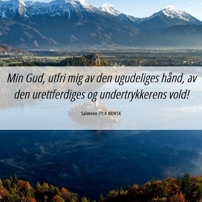 Picture 06 - Salmene 71:4 NORSK - Min Gud, utfri mig av den ugudeliges hånd, av - Bible Verse Picture