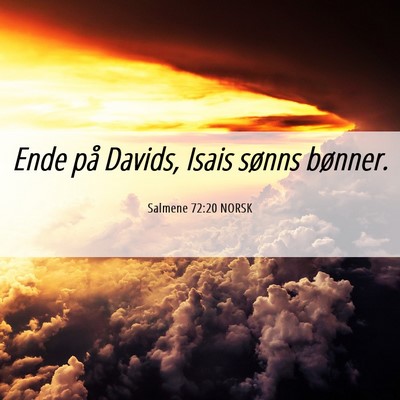 Picture 06 - Salmene 72:20 NORSK - Ende på Davids, Isais sønns - Bible Verse Picture