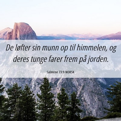 Picture 06 - Salmene 73:9 NORSK - De løfter sin munn op til himmelen, og deres - Bible Verse Picture