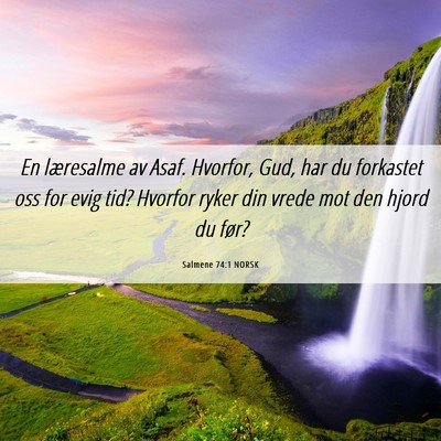 Picture 06 - Salmene 74:1 NORSK - En læresalme av Asaf. Hvorfor, Gud, har du - Bible Verse Picture