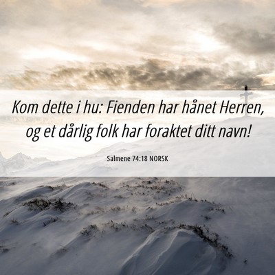 Picture 06 - Salmene 74:18 NORSK - Kom dette i hu: Fienden har hånet Herren, og et - Bible Verse Picture