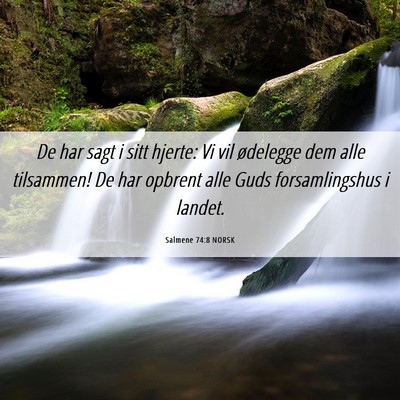 Picture 06 - Salmene 74:8 NORSK - De har sagt i sitt hjerte: Vi vil ødelegge dem - Bible Verse Picture