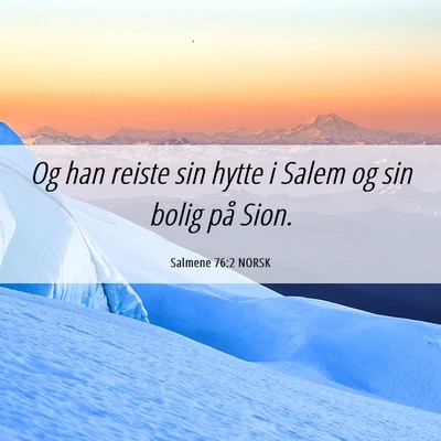 Picture 06 - Salmene 76:2 NORSK - Og han reiste sin hytte i Salem og sin bolig på - Bible Verse Picture