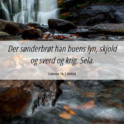 Picture 06 - Salmene 76:3 NORSK - Der sønderbrøt han buens lyn, skjold og sverd - Bible Verse Picture