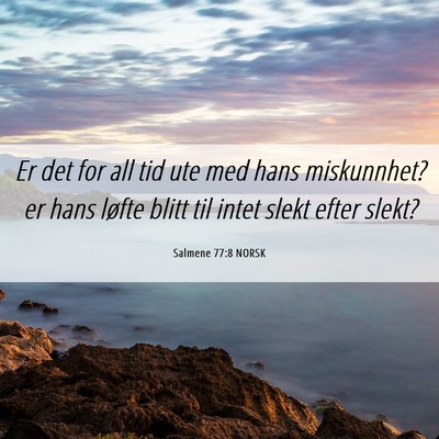 Picture 06 - Salmene 77:8 NORSK - Er det for all tid ute med hans miskunnhet? er - Bible Verse Picture