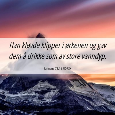 Picture 06 - Salmene 78:15 NORSK - Han kløvde klipper i ørkenen og gav dem å - Bible Verse Picture