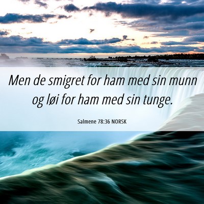 Picture 06 - Salmene 78:36 NORSK - Men de smigret for ham med sin munn og løi for - Bible Verse Picture
