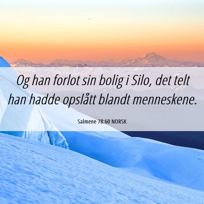 Picture 06 - Salmene 78:60 NORSK - Og han forlot sin bolig i Silo, det telt han - Bible Verse Picture