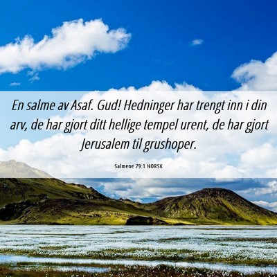 Picture 06 - Salmene 79:1 NORSK - En salme av Asaf. Gud! Hedninger har trengt inn i - Bible Verse Picture