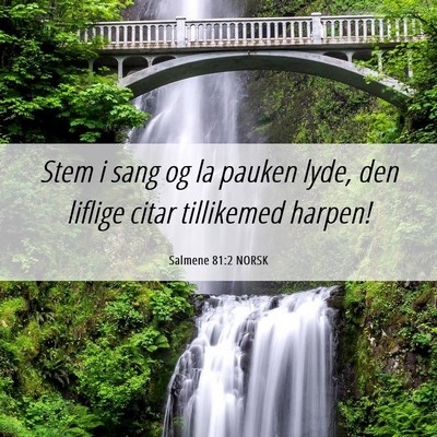 Picture 06 - Salmene 81:2 NORSK - Stem i sang og la pauken lyde, den liflige citar - Bible Verse Picture