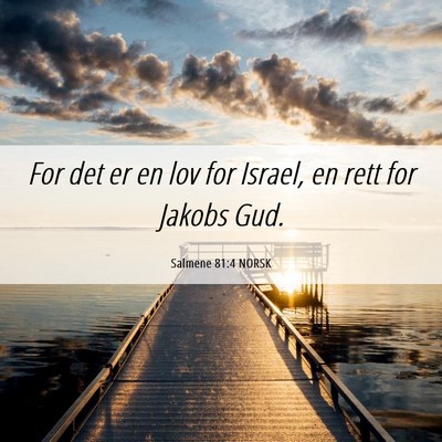Picture 06 - Salmene 81:4 NORSK - For det er en lov for Israel, en rett for Jakobs - Bible Verse Picture