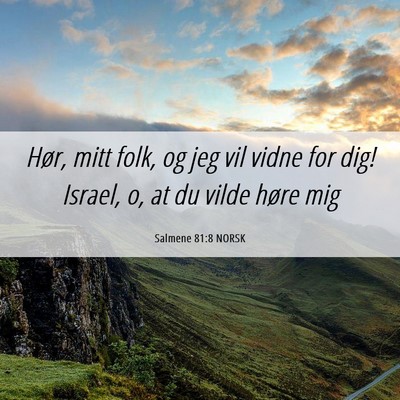 Picture 06 - Salmene 81:8 NORSK - Hør, mitt folk, og jeg vil vidne for dig! - Bible Verse Picture