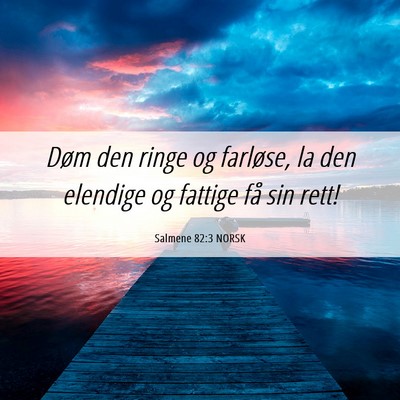 Picture 06 - Salmene 82:3 NORSK - Døm den ringe og farløse, la den elendige og - Bible Verse Picture