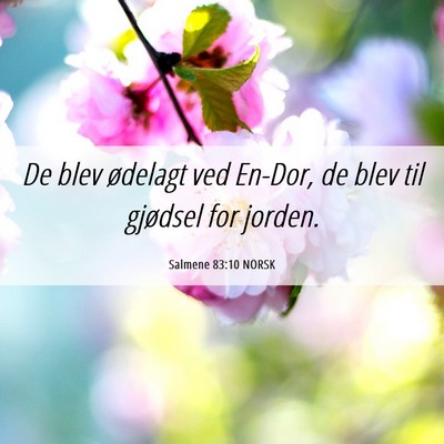 Picture 06 - Salmene 83:10 NORSK - De blev ødelagt ved En-Dor, de blev til gjødsel - Bible Verse Picture