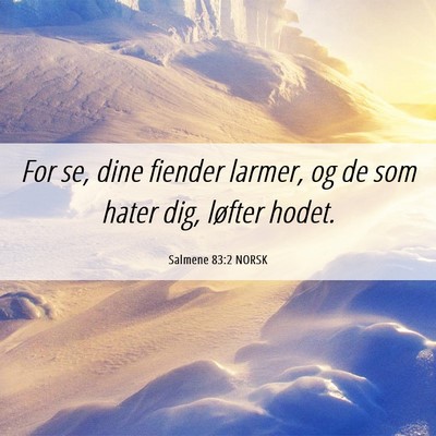 Picture 06 - Salmene 83:2 NORSK - For se, dine fiender larmer, og de som hater dig, - Bible Verse Picture