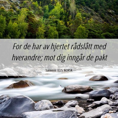 Picture 06 - Salmene 83:5 NORSK - For de har av hjertet rådslått med hverandre; - Bible Verse Picture