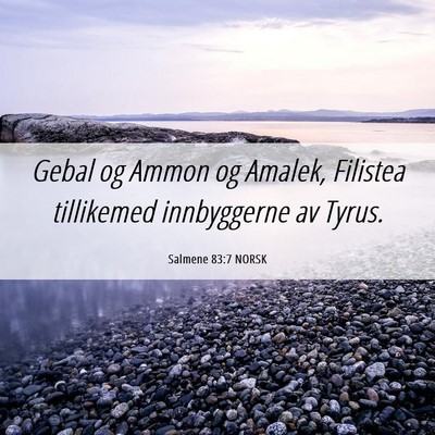Picture 06 - Salmene 83:7 NORSK - Gebal og Ammon og Amalek, Filistea tillikemed - Bible Verse Picture