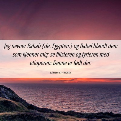 Picture 06 - Salmene 87:4 NORSK - Jeg nevner Rahab {de. Egypten.} og Babel blandt - Bible Verse Picture