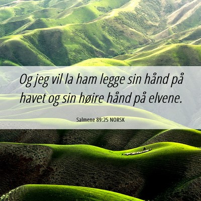 Picture 06 - Salmene 89:25 NORSK - Og jeg vil la ham legge sin hånd på havet og - Bible Verse Picture