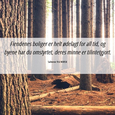Picture 06 - Salmene 9:6 NORSK - Fiendenes boliger er helt ødelagt for all tid, - Bible Verse Picture