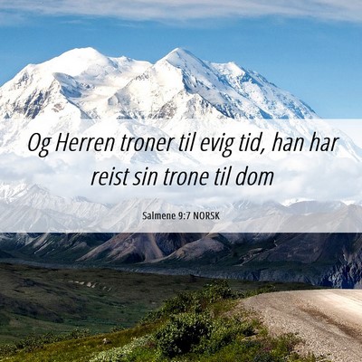 Picture 06 - Salmene 9:7 NORSK - Og Herren troner til evig tid, han har reist sin - Bible Verse Picture