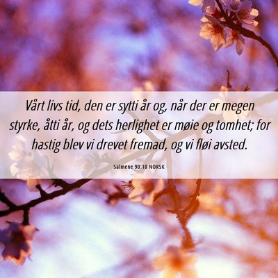 Picture 06 - Salmene 90:10 NORSK - Vårt livs tid, den er sytti år og, når der er - Bible Verse Picture
