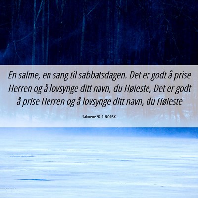 Picture 06 - Salmene 92:1 NORSK - En salme, en sang til sabbatsdagen. Det er godt - Bible Verse Picture